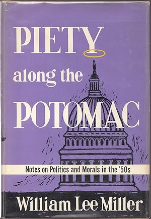 Piety Along the Potomac Notes on Politics and Morals in The'50s