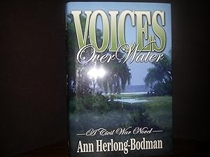 Seller image for Voices Over Water: A Civil War Novel - Plus - "All You Need To Keep Safe" ** S I G N E D ** 2X for sale by Margins13 Books