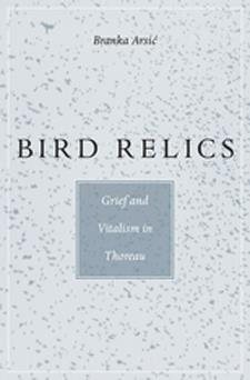 Image du vendeur pour Bird Relics : Grief and Vitalism in Thoreau mis en vente par GreatBookPrices