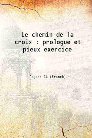 Seller image for Le chemin de la croix : prologue et pieux exercice 1918 for sale by Gyan Books Pvt. Ltd.