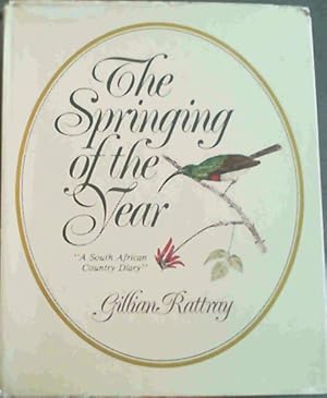 Imagen del vendedor de The Springing of the Year; A South African Country Diary a la venta por Chapter 1