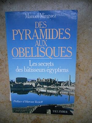 Image du vendeur pour Des pyramides aux obelisques - Les secrets des batisseurs egyptiens mis en vente par Frederic Delbos