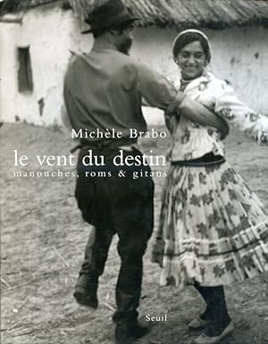 Imagen del vendedor de Le vent du destin. Manouches, rom & gitans. Postface de Marie Treps a la venta por Gilibert Libreria Antiquaria (ILAB)