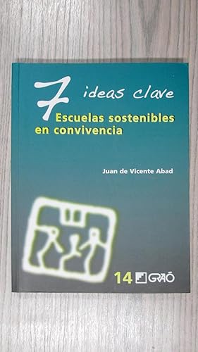 Seller image for 7 IDEAS CLAVE:ESCUELAS SOSTENIBLES EN CONVIVENCIA for sale by LIBRERIA AZACAN