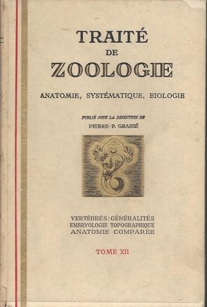 Immagine del venditore per Trait de Zoologie - Anatomie, Systmatique, Biologie - Tome XII - Vertbrs : Gnralits, Embryologie Topographique, Anatomie compare venduto da Pare Yannick