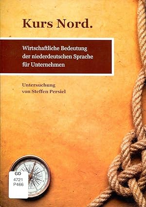 Bild des Verkufers fr Kurs Nord. Bedeutung des Niederdeutschen fr die Wirtschaft. zum Verkauf von Antiquariat & Buchhandlung Rose