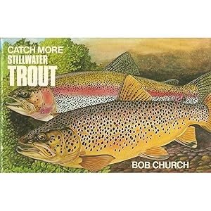 Seller image for CATCH MORE STILLWATER TROUT. By Bob Church. for sale by Coch-y-Bonddu Books Ltd