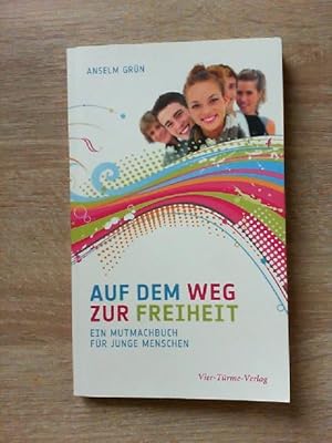 Auf dem Weg zur Freiheit: Ein Mutmachbuch für junge Menschen