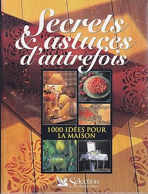 Secrets et astuces d'autrefois. 1000 idées pour la maison