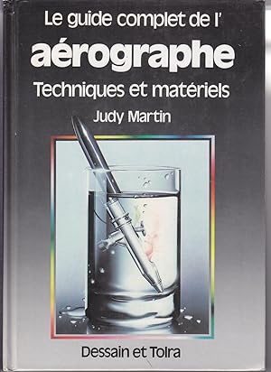 Le guide complet de l'aérographe. Techniques et matériels