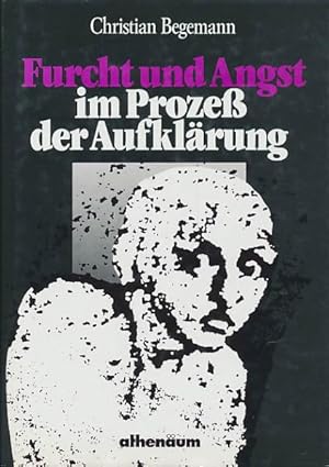 Bild des Verkufers fr Furcht und Angst im Prozess der Aufklrung. Zu Literatur und Bewutseinsgeschichte des 18. Jahrhunderts. zum Verkauf von Antiquariat Lenzen