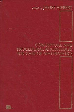 CONCEPTUAL AND PROCEDURAL KNOWLEDGE: THE CASE OF MATHEMATICS.