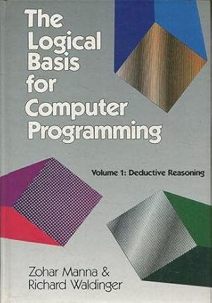 THE LOGICAL BASIS FOR COMPUTER PROGRAMMING. VOL 1: DEDUCTIVE REASONING.