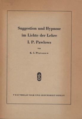 Suggestion und Hypnose im Lichte der Lehre I. P. Pawlows. Populärwissenschaftlicher Abriss.