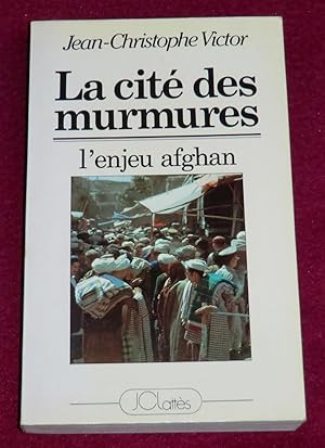 Immagine del venditore per LA CITE DES MURMURES - L'enjeu afghan venduto da LE BOUQUINISTE