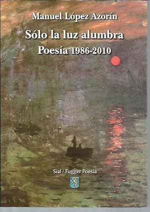 Solo La Luz Alumbra: Poesia 1986-2010 (signed)