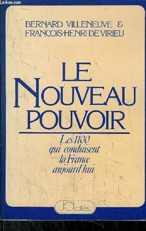 Seller image for LE NOUVEAU POUVOIR - LES 1100 QUI CONDUISNET LA FRANCE AUJOURD'HUI for sale by Le-Livre