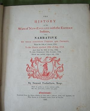 The History of the Wars of New-England with the Eastern Indians, or a Narrative of Their Continue...