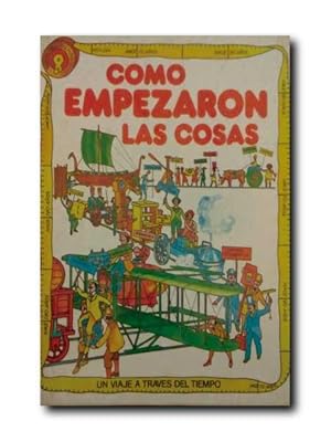 COMO EMPEZARON LAS COSAS. Un Viaje a Traves Del Tiempo.