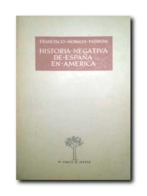 HISTORIA NEGATIVA DE ESPAÑA EN AMERICA.