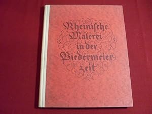 Imagen del vendedor de RHEINISCHE MALEREI IN DER BIEDERMEIERZEIT. Zugleich ein Rckbild auf die Jubilums -Austellung Dsseldorf 1925 der Jahrtausendfeier der Rheinland. a la venta por INFINIBU KG