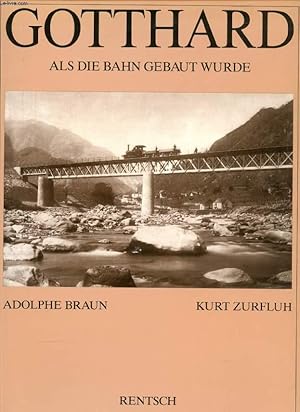 Bild des Verkufers fr GOTTHARD, ALS DIE BAHN GEBAUT WURDE zum Verkauf von Le-Livre