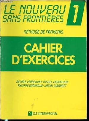 Bild des Verkufers fr LE NOUVEAU SANS FRONTIERES N1 - METHODE DE FRANCAIS / CAHIERS D'EXERCICES. zum Verkauf von Le-Livre