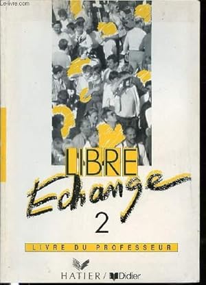 Bild des Verkufers fr LIBRE ECHANGE N2 - LIVRE DU PROFESSEUR. zum Verkauf von Le-Livre