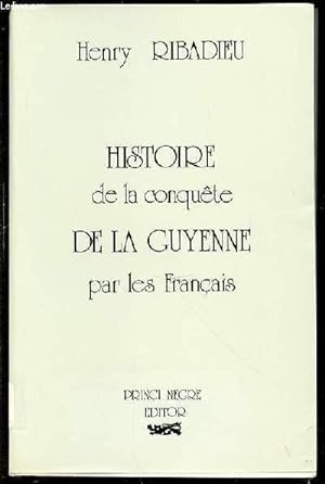 Bild des Verkufers fr HISTOIRE DE LA CONQUETE DE LA GUYENNE PAR LES FRANCAIS. zum Verkauf von Le-Livre