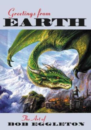 Greetings from Earth. The Art of Bob Eggleton