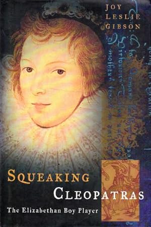 Squeaking Cleopatras: The Elizabethan Boy Player