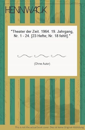 Theater der Zeit. 1964. 19. Jahrgang, Nr. 1 - 24. [23 Hefte; Nr. 18 fehlt].