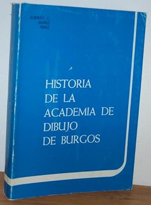 Imagen del vendedor de HISTORIA DE LA ACADEMIA DE DIBUJO DE BURGOS a la venta por EL RINCN ESCRITO