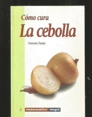 Imagen del vendedor de COMO CURA LA CEBOLLA a la venta por Desvn del Libro / Desvan del Libro, SL