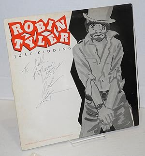 Robin Tyler: Just kidding [LP record in signed and inscribed original sleeve] recorded live at th...