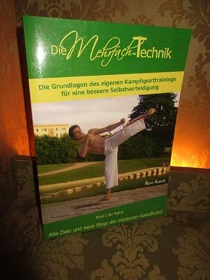 Die Mehrfach-Technik. Die Grundlagen des eigenen Kampfsporttrainings für eine bessere Selbstverte...