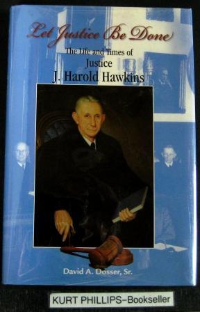 Let Justice Be Done The Life and Times of Justice J. Harold Hawkins