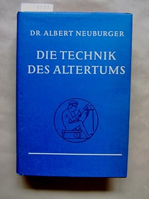 Die Technik des Altertums. Photomechanischer NACHDRUCK der Ausgabe Leipzig 1919.