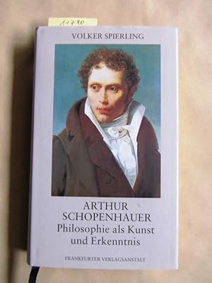 Bild des Verkufers fr Arthur Schopenhauer. Philosophie als Kunst und Erkenntnis. zum Verkauf von Versandantiquariat Dr. Wolfgang Ru