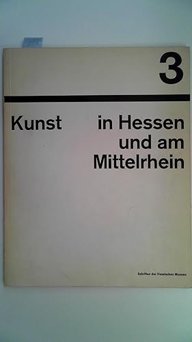 Seller image for Kunst in Hessen und am Mittelrhein 3 : Schriften der Hessischen Museen, for sale by Antiquariat Maiwald