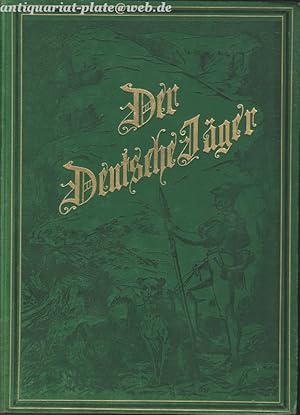 Der Deutsche Jäger. Illustrirte Süddeutsche Jagdzeitung. Amtliches Organ der pfälzisch-bayrischen...