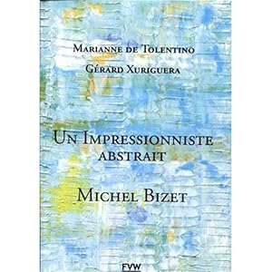 Un Impressionniste Abstrait Michel Bizet