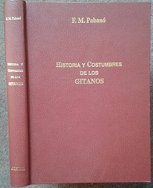 Seller image for HISTORIA Y COSTUMBRES DE LOS GITANOS. COLLECION DE CUENTOS VIEJOS Y NUEVOS, DIHOS Y TIMOS GRACIOSOS, MALDICIONES Y REFRANES NETAMENTE GITANOS. DICCIONARIO ESPANOL - GITANO - GERMANESCO. for sale by Graham York Rare Books ABA ILAB