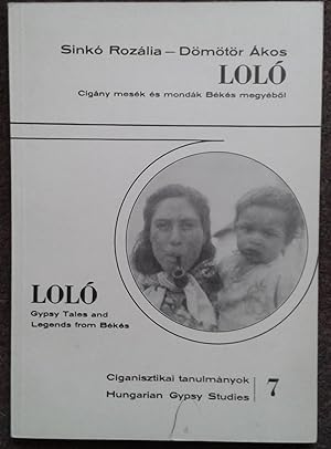 Bild des Verkufers fr LOLO. CIGANY MESEK ES MONDAK BEKES MEGYEBOL. LOLO. GYPSY TALES AND LEGENDS FROM BEKES. zum Verkauf von Graham York Rare Books ABA ILAB