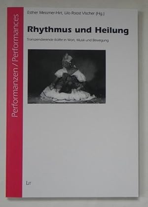 Rhythmus und Heilung. Transzendierende Kräfte in Wort, Musik und Bewegung.