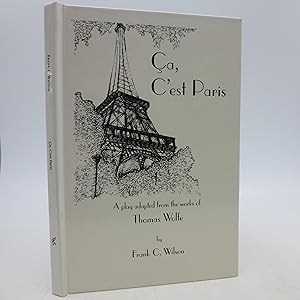 Ca, C'est Paris: A Play Adapted from the works of Thomas Wolfe (Limited First Edition)