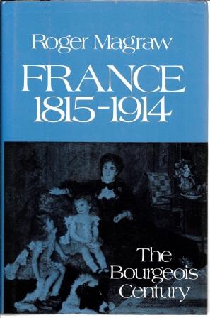 Image du vendeur pour France 1815-1914: The Bourgeois Century mis en vente par Works on Paper