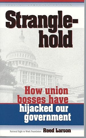 Stranglehold: How Union Bosses Have Hijacked Our Government