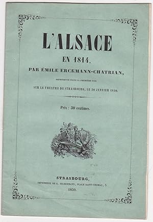 L'alsace En 1814, Par Emile Erckmann-Chatrian, Représenté Pour La Première Fois Sur Le Théâtre De...