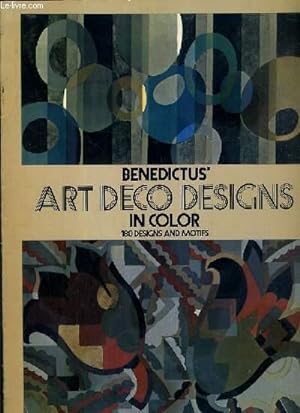 Seller image for BENEDICTUS' ART DECO DESIGNS IN COLOR - 180 DESIGNS AND MOTIFS - TEXTE EXCLUSIVEMENT EN ANGLAIS. for sale by Le-Livre